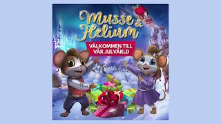 Musse amp Helium  Välkommen till vår julvärld Official Audio [upl. by Mandle870]