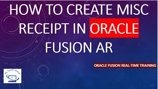 Oracle Fusion Free TrainingHow to create a Misc receipt in Oracle Fusion AR  Oracle Cloud [upl. by Analat]