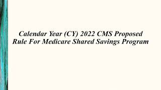 Calendar Year CY 2022 CMS Proposed Rule For Medicare Shared Savings Program [upl. by Irim]