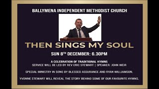 Then Sings My Soul  Praise Service  Speaker John Weir 8 Dec pm 2024 [upl. by Nedry739]