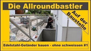 Edelstahl  Geländer bauen ohne schweissen 1 [upl. by Anicnarf]