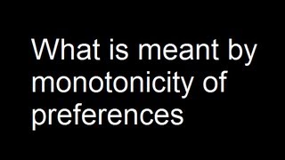 10 What is meant by monotonicity of preferences What does this imply about indifference curves [upl. by Eiramaneet]