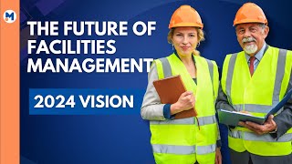 The FUTURE of Facilities Management 2024 [upl. by Peskoff98]