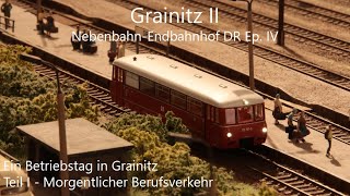 TTModellbahn Grainitz II DR Epoche IV Ein Betriebstag  Teil I  Morgentlicher Berufsverkehr [upl. by Dadelos787]