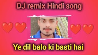 Ye dil balo ki basti hai √ chahat ka elaka hai √√ DJ remix song Hindi √ [upl. by Anaej]