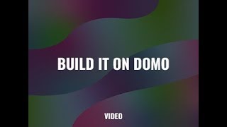 Build it on Domo [upl. by Charlot]