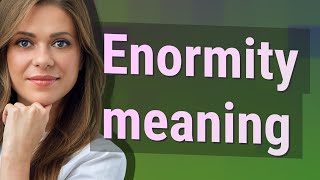 Enormity  meaning of Enormity [upl. by Llertal]