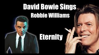 RARE  David Bowie Sings Robbie Williams  Eternity [upl. by Giulio]