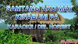 SAMTANG AKO MAY KINABUHI PA KARAOKE  DEL HORESTCOMPOSED BY FRED BERAME [upl. by Batty]