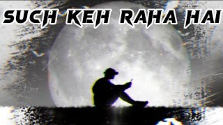 Such Keh Raha Hai Slowed and Reverb song  Rehnaa Hai Terre Dil Mein [upl. by Okihsoy]