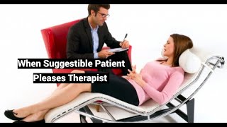 When Suggestible Patient Pleases Therapist Conference Presentation [upl. by Wally]