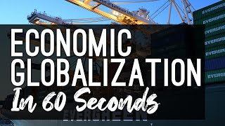 Economic Globalization explained in under 60 seconds [upl. by Meggy457]