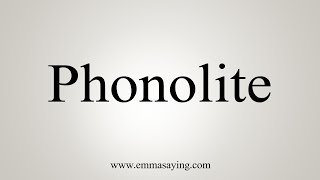 How To Say Phonolite [upl. by Acinoreb]