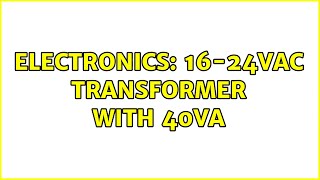 Electronics 1624VAC transformer with 40VA [upl. by Volding]