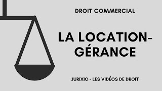 La locationgérance du fonds de commerce définition avantages effets  Cours de droit commercial [upl. by Godbeare]