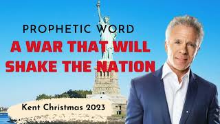 Kent Christmas 2023 PROPHETIC WORDA WAR THAT WILL SHAKE THE NATION URGENT Prophecy [upl. by Jordanna]