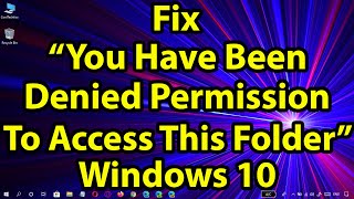 Fix  You Have Been Denied Permission To Access This Folder In Windows 10 [upl. by Edee]