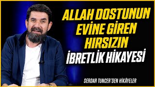 Allah Dostunun Evine Giren Hırsızın İbretlik Hikayesi  Serdar Tuncer [upl. by Rutan722]