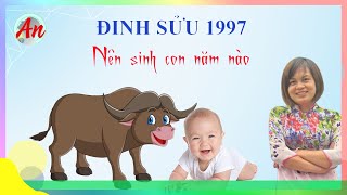 Đinh Sửu 1997 Sinh Con Năm Nào Hợp Với Cha Mẹ  1997 Sinh Con Hợp Tuổi [upl. by Nyleak]