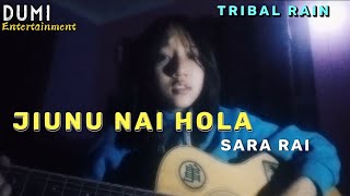 Jiunu Nai Hola  Sara Rai Tribal Rain Songs [upl. by Vassell]