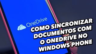 Como sincronizar documentos com o OneDrive no Windows Phone  TecMundo [upl. by Caresa]