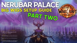 Bigwigs Setup Guide Nerubar Palace Part 22 [upl. by Cheng99]