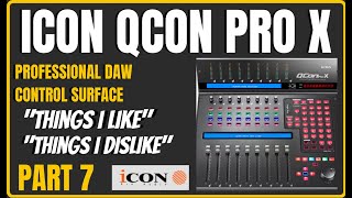 DAW CONTROLLER  ICon QCon ProX  What I Like amp Dislike  Part 7 [upl. by Brice921]