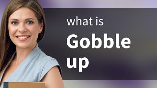 Gobbling Up the Phrase quotGobble Upquot [upl. by Lipman288]