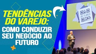 O VAREJO NO FUTURO  Sebrae Trends [upl. by Corin129]