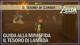 Il Tesoro di Lambda Guida alla Minisfida Zelda Breath of the Wild [upl. by Ulund]