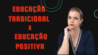 EDUCAÇÃO POSITIVA x TRADICIONAL [upl. by Livi]