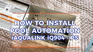 HOW TO INSTALLPOOL AUTOMATION iAQUALINK iQ904  PS [upl. by Cinamod990]