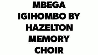 HAZELTON MEMORY CHOIRBAYISE MBEGA IGIHOMBO [upl. by Codding389]