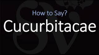 How to Pronounce Cucurbitacae CORRECTLY [upl. by Doykos412]