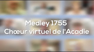 Medley 1755 Choeur virtuel de lAcadie ft 1755 [upl. by Grefer]