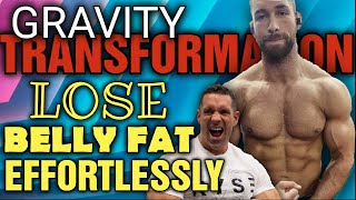 Gravity Transformation  Reduce Belly Fat EFFORTLESSLY [upl. by Nguyen684]