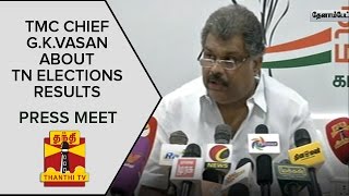 TMC Chief GKVasans Press Meet On TN Election 2016 Results  Thanthi TV [upl. by Aihsit]