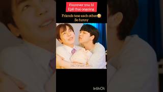 Friends tease each other🤣so funny frds😂😍fourever you ep8blseriesblshortsbleditthaiblblanime [upl. by Ruenhcs]