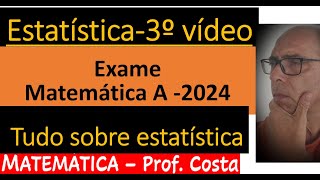 Estatística  3º Vídeo Matemática A  Exame 2024 [upl. by Hadias]