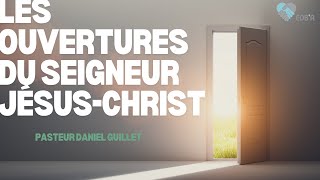 Les ouvertures du Seigneur JésusChrist  Pasteur Daniel Guillet [upl. by Ennire]