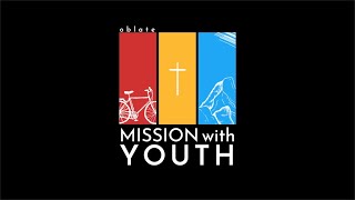 MISSION WITH YOUTH ADVENT SERIES  THE OBLATES [upl. by Pass389]