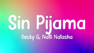 Sin Pijama  Becky G Natti Natasha Lyrics Video [upl. by Blatman]