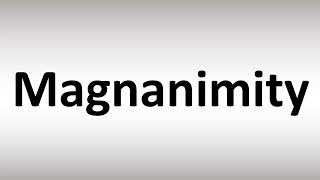 How to Pronounce Magnanimity [upl. by Idner]