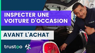 GUIDE ACHAT 🚗 Comment inspecter une voiture doccasion avant lachat   Les conseils de Trustoo [upl. by Ymas288]