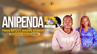 Tman Betu ft Wasike DoreenAnipenda Official Audio [upl. by Dihsar]