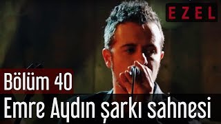 Ezel 40Bölüm Emre Aydın Şarkı Sahnesi [upl. by Eikcaj]