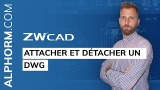 Attacher et détacher un DWG sous ZWCAD  Vidéo Tuto [upl. by Yellah]