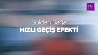 Soldan Sağa HIZLI GEÇİŞ EFEKTİ  Premiere Geçiş Efekti Yapımı [upl. by Atnwahs]