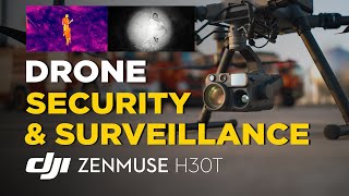 Drone DJI Zenmuse H30T for Security amp Surveillance [upl. by Hpeosj]