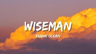 Frank Ocean  Wiseman Lyrics [upl. by Lirva907]